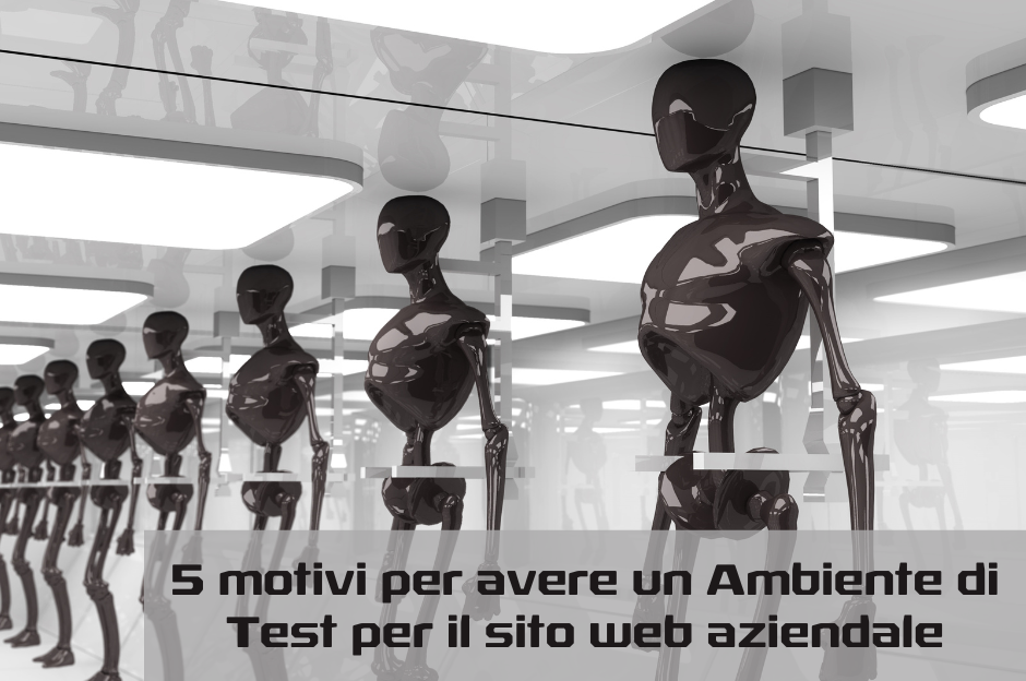 5-motivi-per-avere-un-ambiente-di-test-per-il-sito-web-aziendale